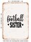 DECORATIVE METAL SIGN - Football Sister - 6 - Vintage Rusty Look